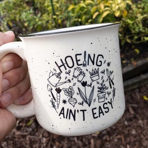 Hoeing Aint Easy Camp Mug Ceramic Gardener Gift Funny