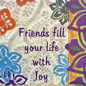 3 serviettes de table à servir, des amis remplissent votre vie de joie, 10 x 10 po. non pliée