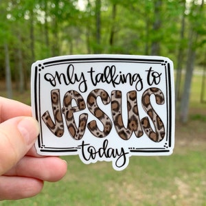 Only talking to Jesus today Sticker | Laptop Sticker | Sticker Collector | Vinyl Sticker | Decal | Christian Gift | funny | leopard