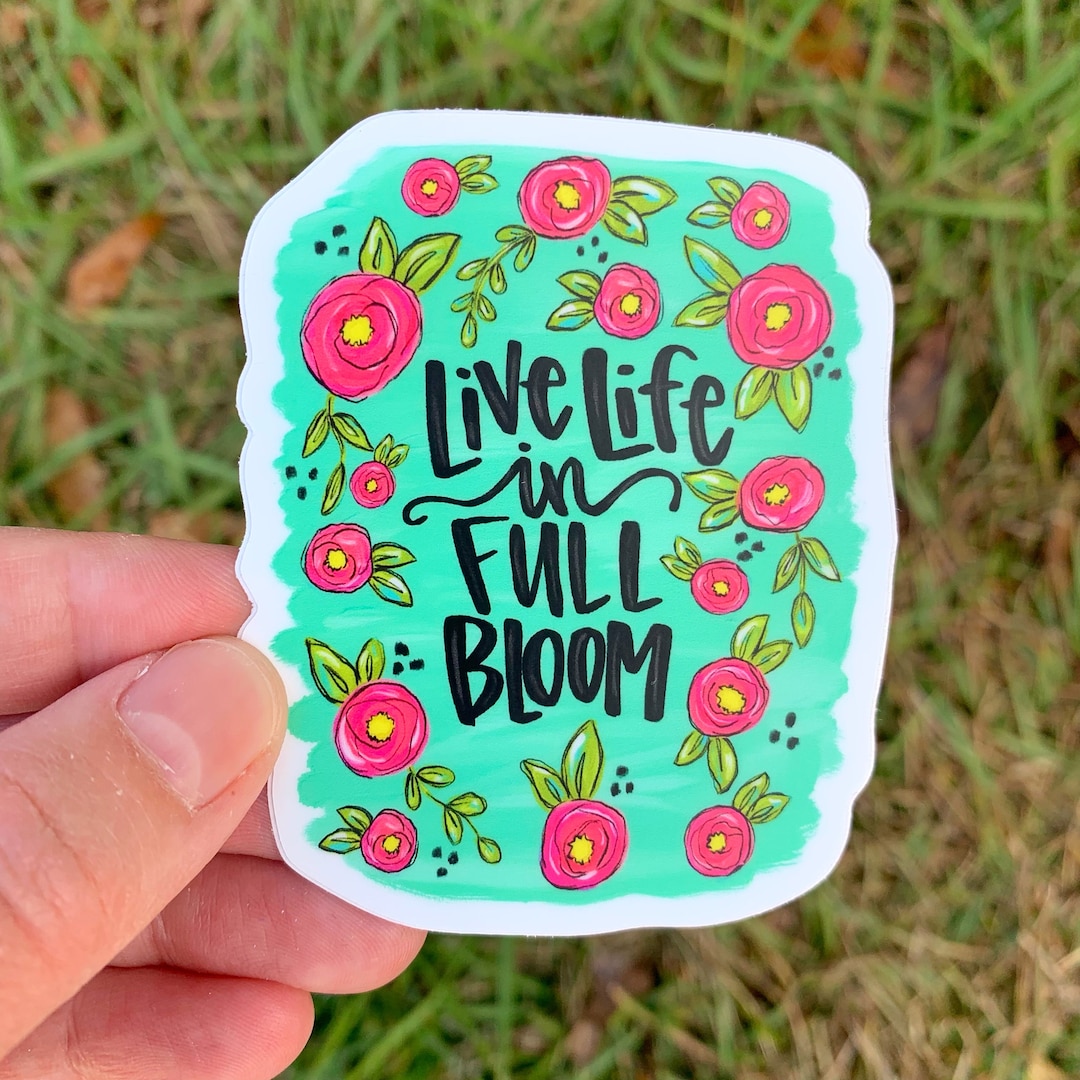 Live Life in Full Bloom Floral Sticker | Laptop Sticker | Sticker ...