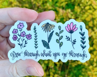 Grow through what you go through Sticker | Laptop Sticker | Sticker Collector | Vinyl Sticker | Decal | Inspirational | wildflower