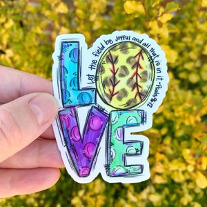 Softball sticker | Laptop Sticker | Vinyl Sticker Decal | Inspirational | Christian Gift | water bottle sticker | let the field be joyful