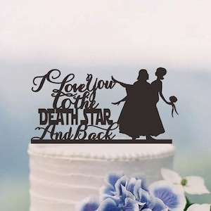 I Love You to the Death Star And Back, Star Wars Wedding Cake Topper,Custom Cake Topper,Personalized Cake Topper,Engagement Cake Topper P168