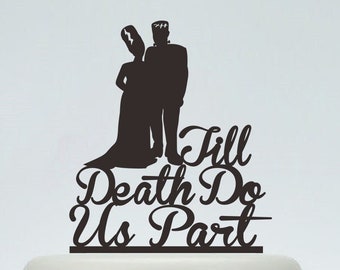 Wedding Cake Topper,Till Death Do Us Part,Personalized Cake Topper,Frankenstein Cake Topper, Bride and Groom, Halloween Wedding Topper P145