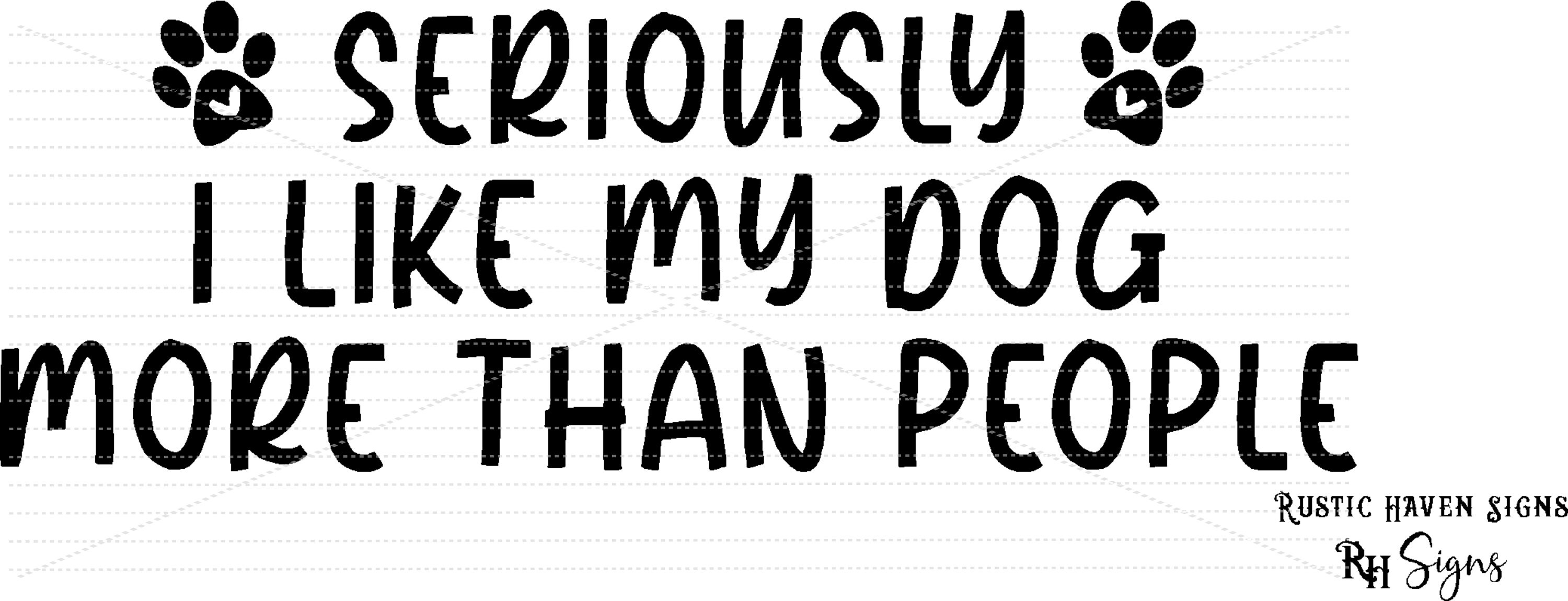 Svg Seriously I Like My Dog More Than People ANPT0042 | Etsy