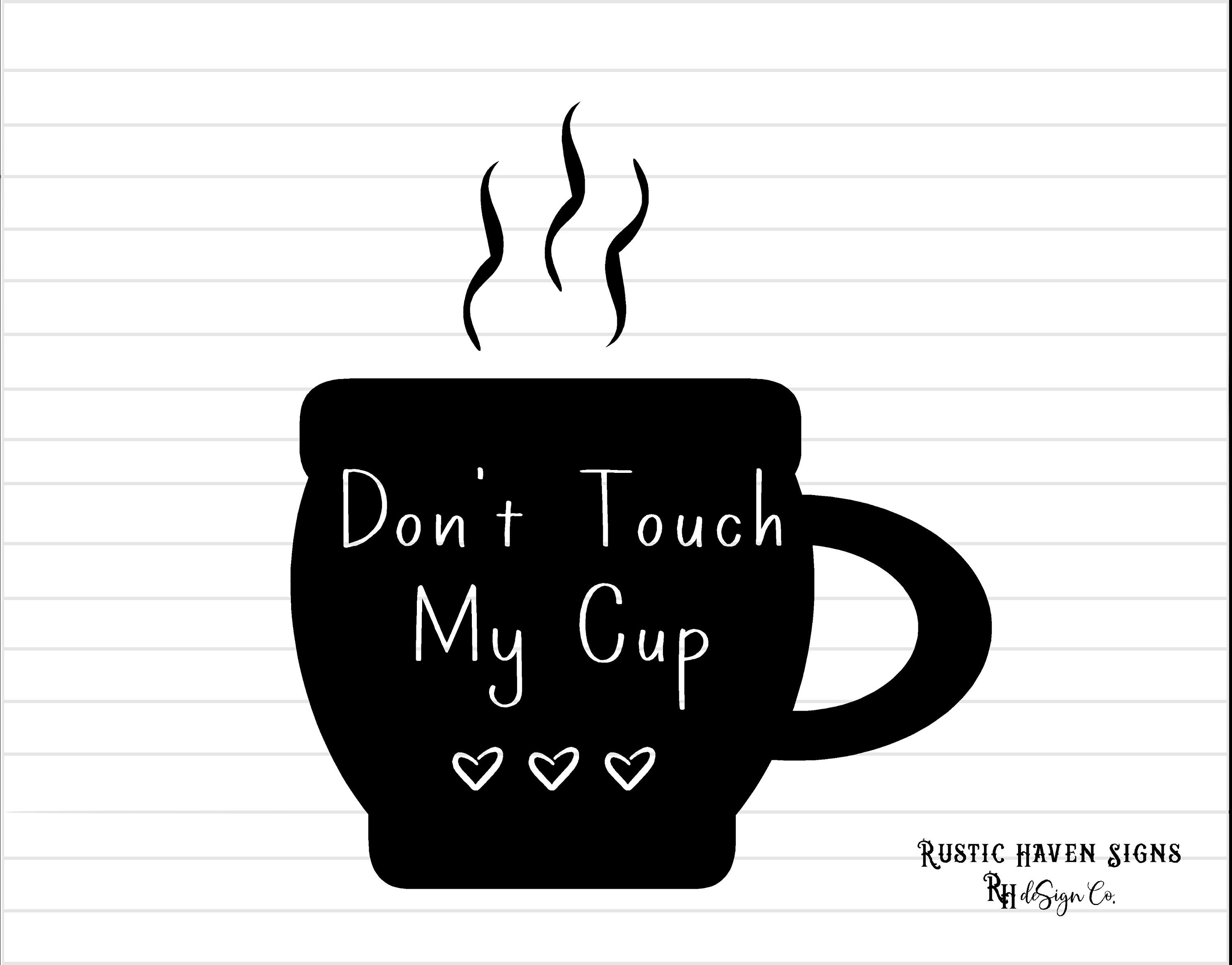 Don't Touch My Cup COBE0031 Digital Image DIY cut | Etsy