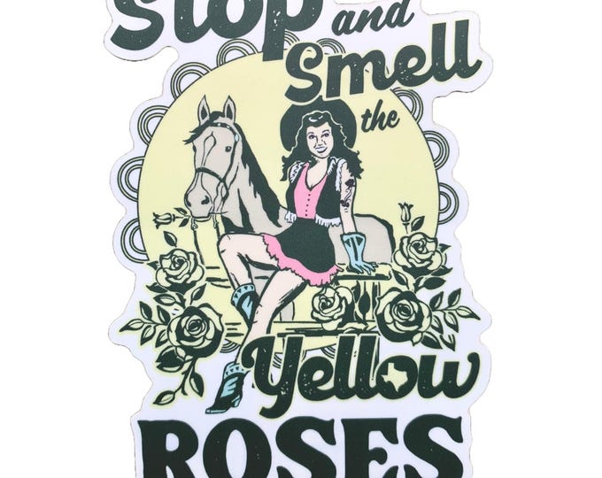 Stop and Smell the Yellow Roses Sticker