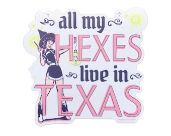 All My Hexes Live in Texas Sticker