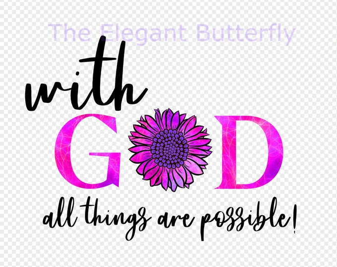 With God all things are possible sunflower Transparent PNG File for Sublimation