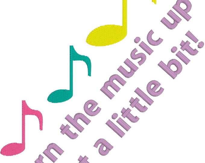 Embroidery Design of Turn the Music up just a little Bit
