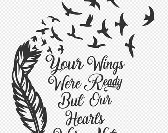 Your Wings Were Ready But Our Hearts Was Not svg,png,eps,jpg,and pdf files