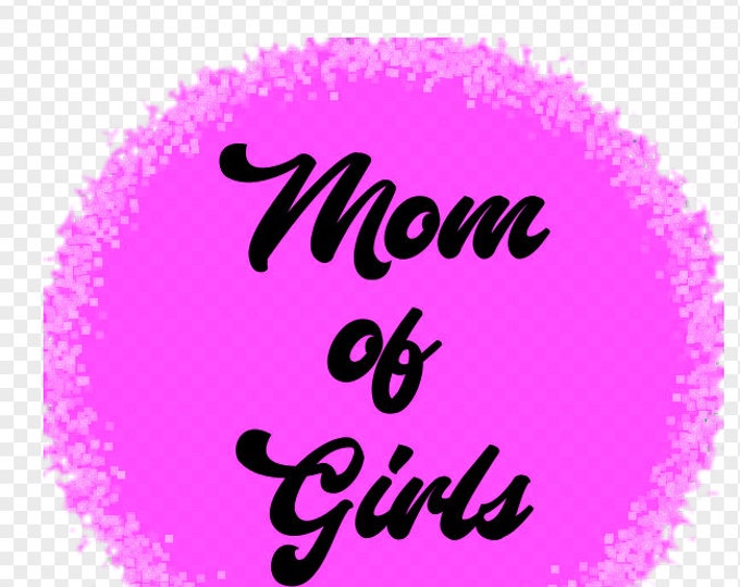 Mom of Girls Transparent PNG File for Sublimation