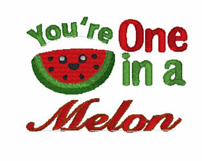 Embroidery Design of You're One in a Melon
