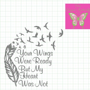 Your Wings Were Ready But My Heart Was Not svg,dxf,png,eps,jpg,and pdf files,Silhouette Files,Scan n Cut files,Cricut Files,Digital cut file