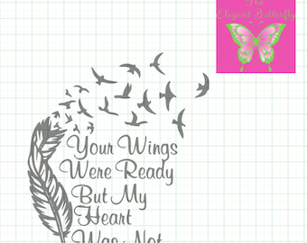 Your Wings Were Ready But My Heart Was Not svg,dxf,png,eps,jpg,and pdf files,Silhouette Files,Scan n Cut files,Cricut Files,Digital cut file