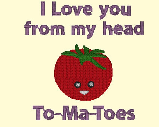 Embroidery Design of I Love you from my head To-Ma-Toes