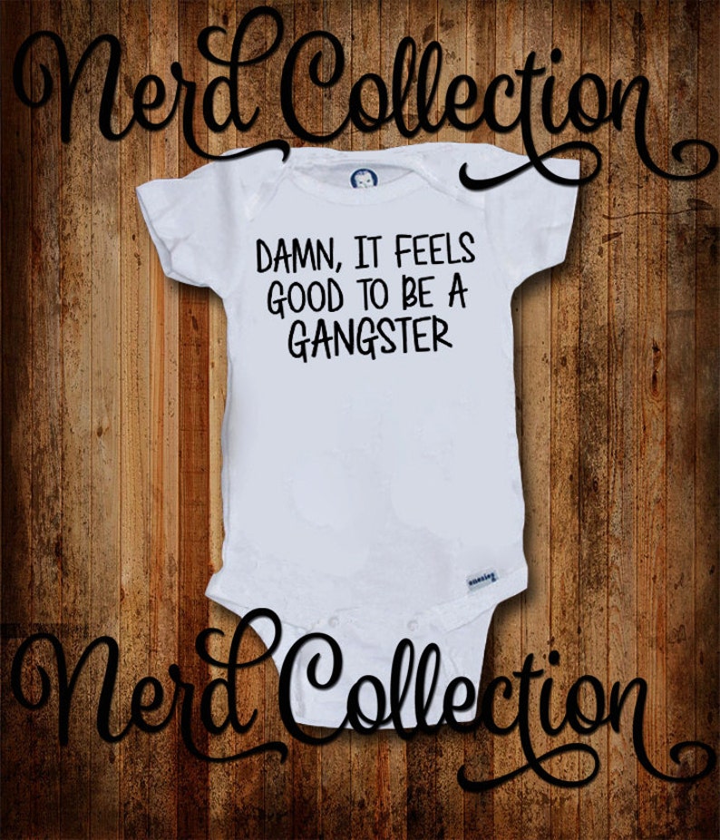 Baby Onesie\u00a9 Damn It/'s Feels Good To Be A Gangster Music Rap 90s Funny Hip Hop Baby Shower Gift Nursery Clothing Gerber\u00a9 Infant Hipster Cute