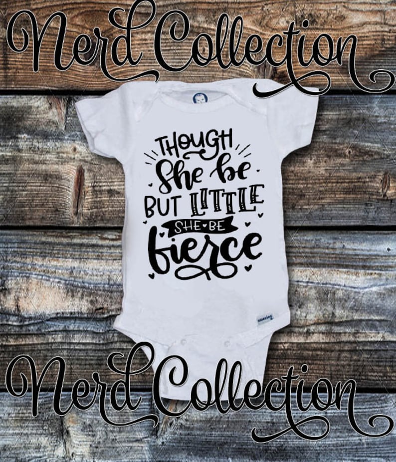 Baby Onesie\u00a9 And Though She Be But Little She Be Fierce Shakespeare Adorable Fashion New Girl Baby Shower Gift Nursery Clothing Gerber\u00a9