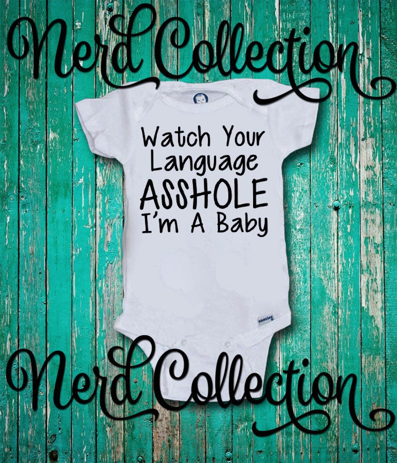 Baby Onesie Watch Your Language Asshole Im A Baby Bad Etsy