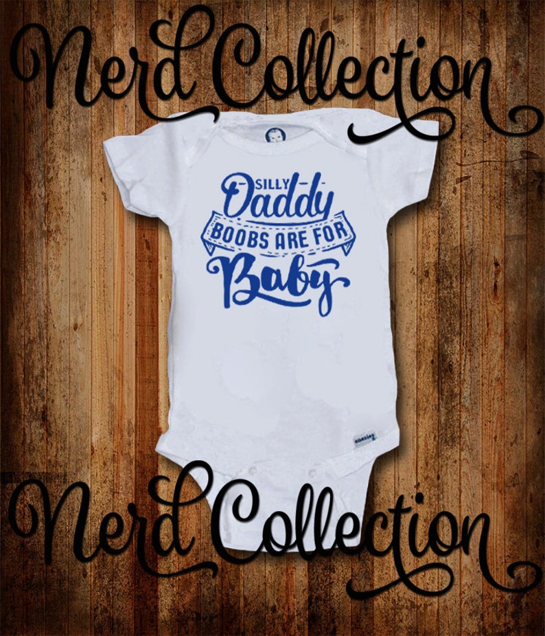 Baby Onesie Silly Daddy Boobs Are For Baby Breast Fed Joke New Etsy