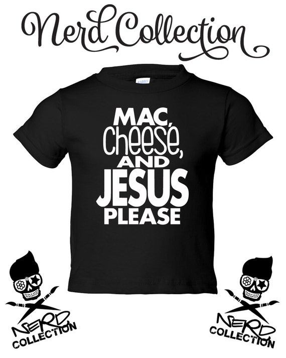 Mac Cheese and Jesus Please Macaroni and Cheese Religious Pray Etsy