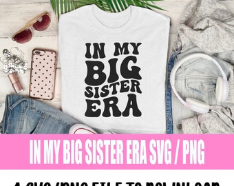 In My Big Sister Era SVG | PNG Digital Download, Big Sister SVG, Retro Wavy Sister Svg, Funny Swiftie Sister svg