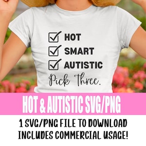 Pode incluir: Uma camiseta branca com um gráfico de lista de verificação que diz "HOT", "SMART" e "AUTISTIC" com uma marca de verificação ao lado de "HOT" e "AUTISTIC". O texto abaixo da lista de verificação diz "Pick Three." O texto na parte inferior da imagem diz "HOT & AUTISTIC SVG/PNG 1 SVG/PNG FILE TO DOWNLOAD INCLUDES COMMERCIAL USAGE!"