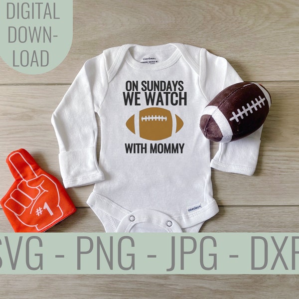 On Sundays we Watch Football with Mommy SVG, Football Family Cricut svg, Football Season Baby Outfit Cut File, Football Season Baby Outfit