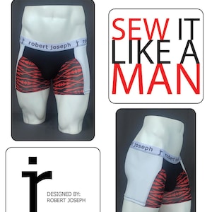 May include: Boxer briefs featuring a white waistband with the text robert joseph, a black center panel, and side panels with a red and black geometric pattern. The image includes the text Pattern 007, SEW IT LIKE A MAN, and a logo with the text DESIGNED BY: ROBERT JOSEPH.