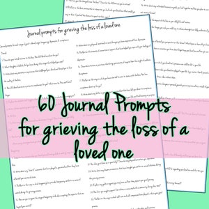 May include: A printable worksheet with 60 journal prompts for grieving the loss of a loved one. The worksheet is on a light green background with a pink and green title bar. The title is "60 Journal Prompts for grieving the loss of a loved one".