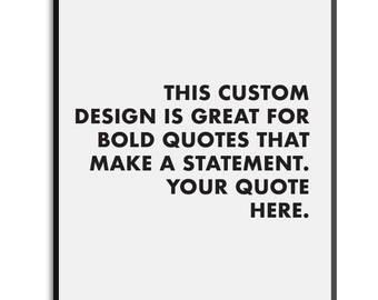 Bold Quote Print - custom art print |  handmade, typography, quotes, wall art, black and white, bold font