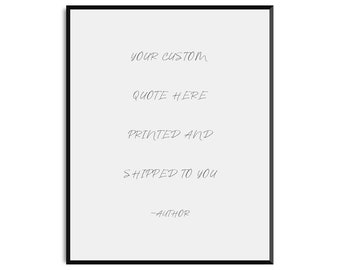 Custom Quote Print - PHYSICAL art print |  Literary quote, typography, quotes, wall art, black and white, poem print, inspirational, wedding