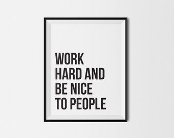 PRINTABLE - Work Hard and Be Nice to People - instant download | handmade, typography, quotes, wall art, black and white, inspirational