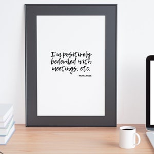 Wall Print of Schitt&#39;s Creek Moira Rose Quote &quot;I&#39;m positively bedeviled with meetings&quot;