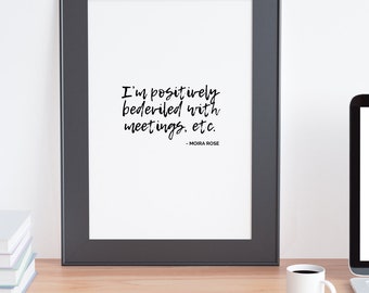 Wall Print of Schitt's Creek Moira Rose Quote "I'm positively bedeviled with meetings"
