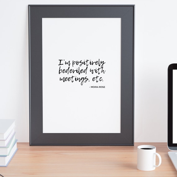 Wall Print of Schitt's Creek Moira Rose Quote "I'm positively bedeviled with meetings"