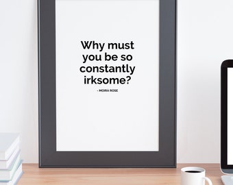 Wall Print of Schitt's Creek Moira Rose Quote "Why must you be so constantly irksome?"