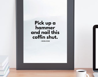 Wall Print of Schitt's Creek Moira Rose "Pick Up a Hammer" Quote