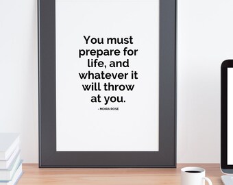 Wall Print of Schitt's Creek Moira Rose Quote "You must prepare for life"