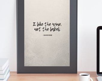 Wall Print of Schitt's Creek David Rose Quote "I like the wine, not the label"