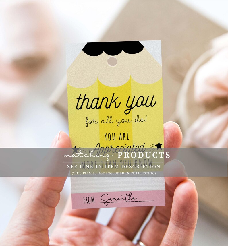 May include: A thank you gift tag with a pencil-shaped design. The tag features the words "thank you for all you do!" and "YOU ARE appreciated." A pink section at the bottom reads "FROM: Samantha."