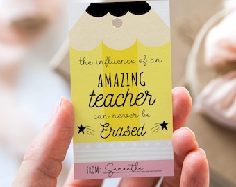 Printable Pencil Teacher Appreciation Tag Template, The Influence Of An Amazing Teacher Can Never Be Erased, Thank You Teacher Gift
