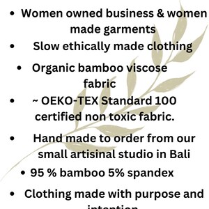 K&ouml;nnte beinhalten: Eine wei&szlig;e Informationsgrafik mit einer hellbeigen Blattillustration und schwarzem Text: Women owned business & women made garments, Slow ethically made clothing, Organic bamboo viscose fabric, OEKO-TEX Standard 100 certified non toxic fabric, Hand made to order from our small artisinal studio in Bali, 95 % bamboo 5% spandex, Clothing made with purpose and intention.