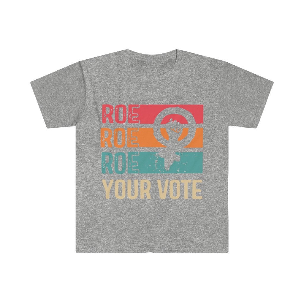 Roe Roe Roe Your Vote T-Shirt