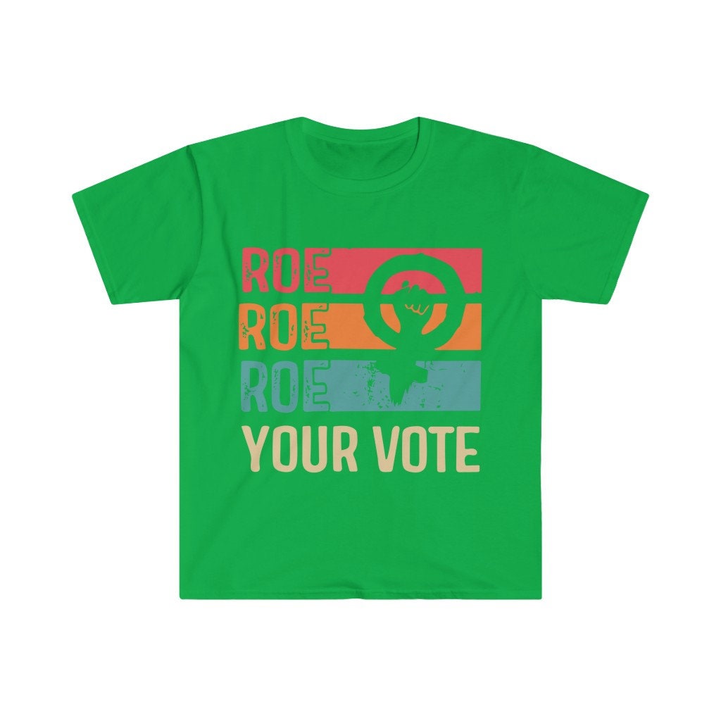 Roe Roe Roe Your Vote T-Shirt