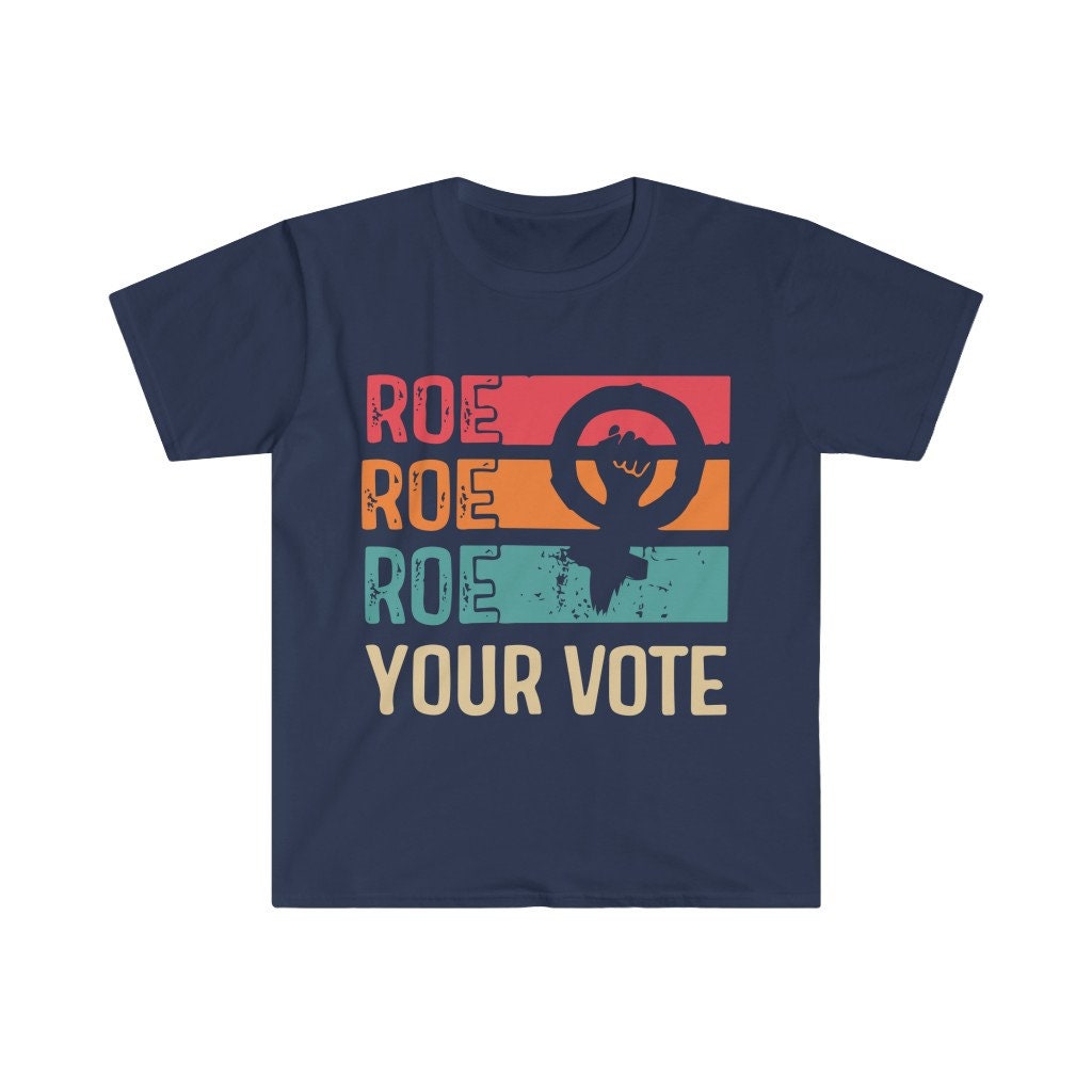 Roe Roe Roe Your Vote T-Shirt