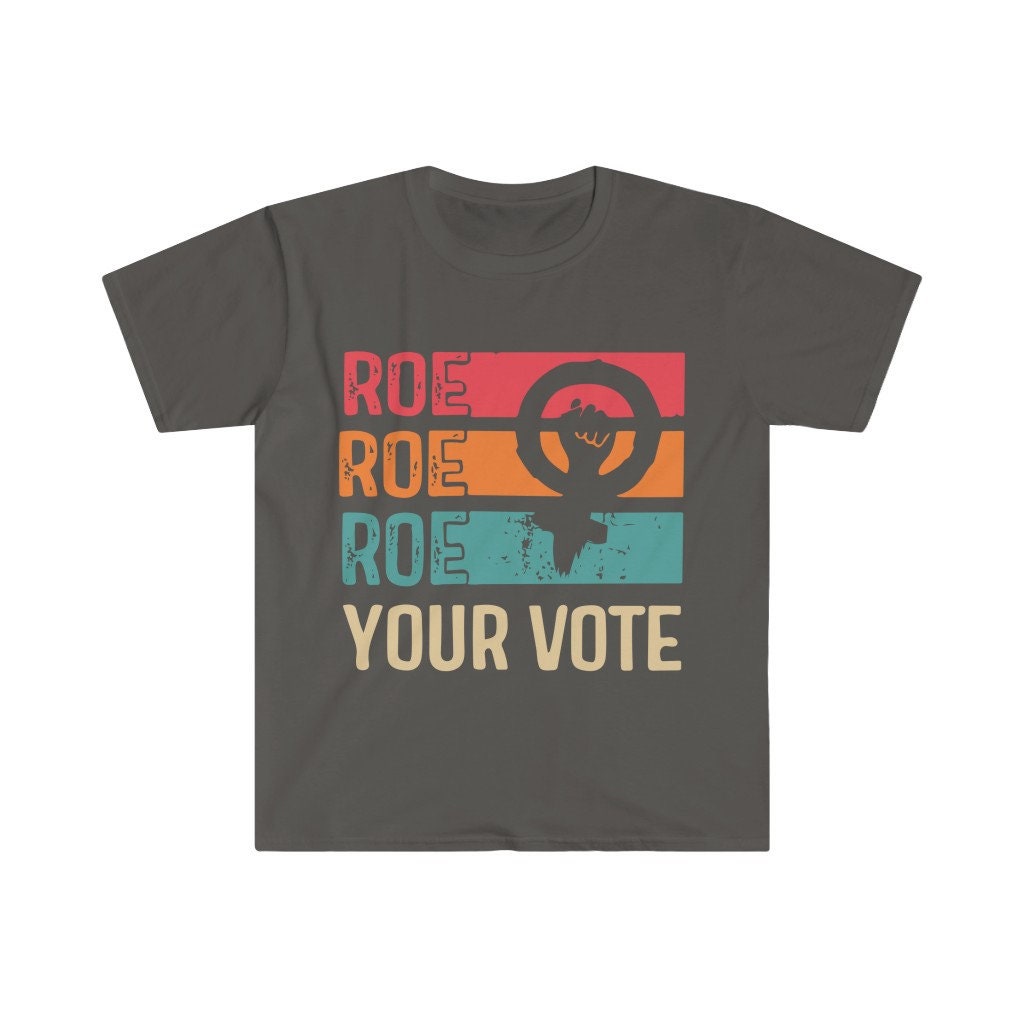 Roe Roe Roe Your Vote T-Shirt