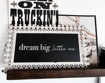 Dream Big Little One Sign