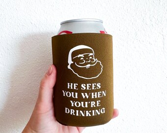 He Sees You When You're Drinking Koozie