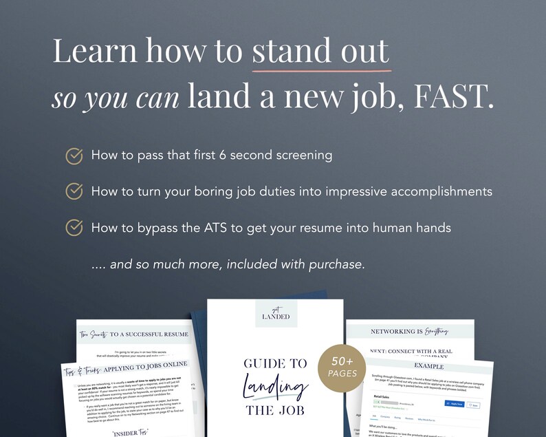 May include: A guide to landing a new job, with tips on how to pass a 6-second screening, turn boring job duties into accomplishments, and bypass the Applicant Tracking System (ATS). The guide includes over 50 pages of information.